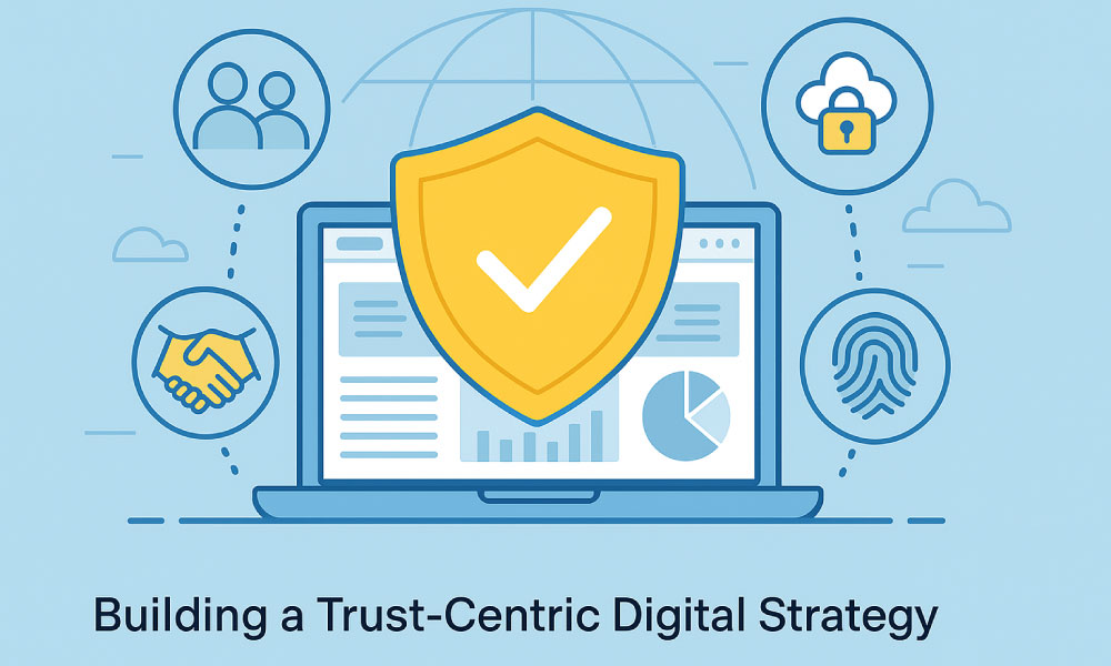 Building-a-Trust-Centric-Digital-Strategy